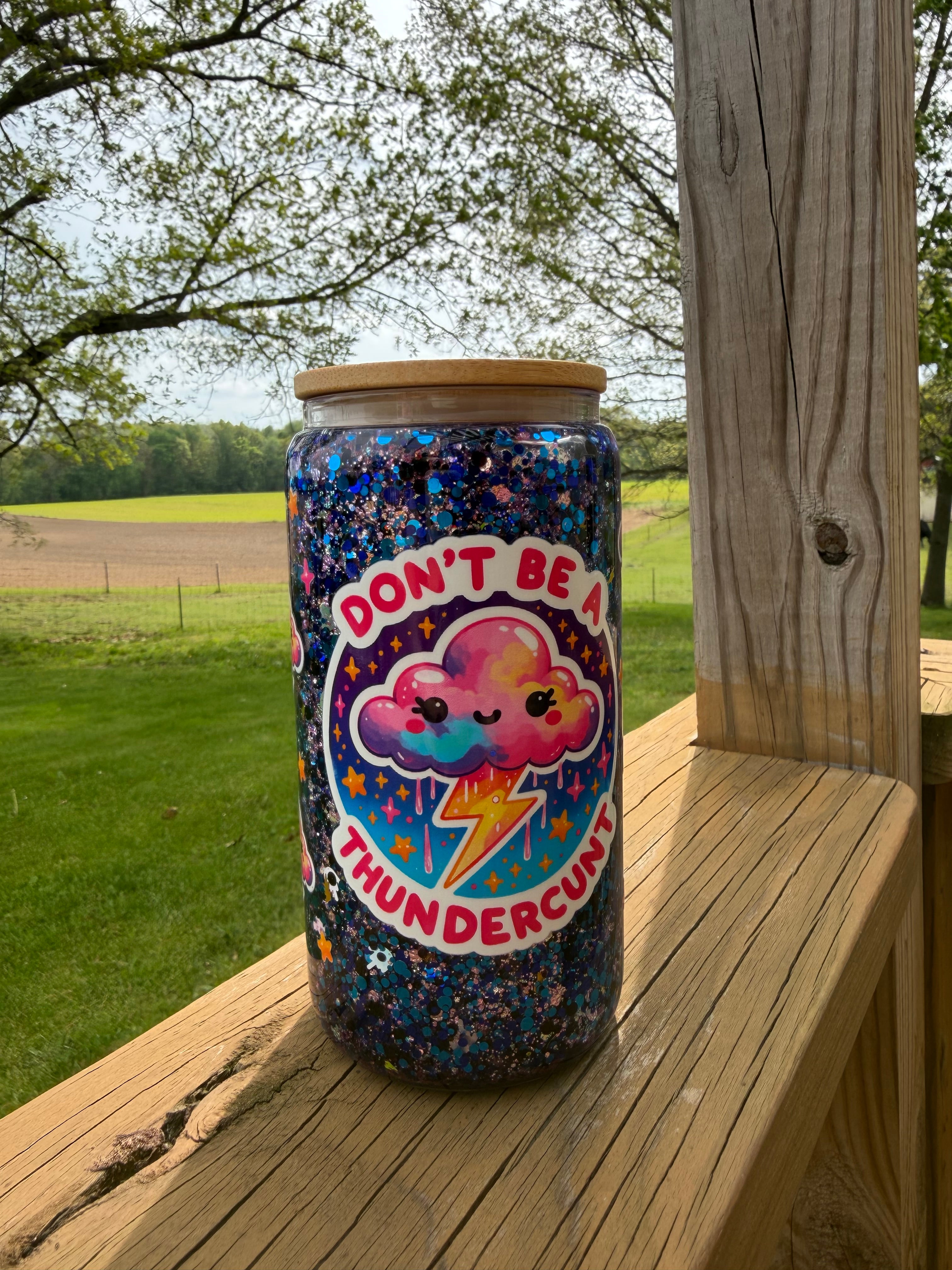 15oz - Don’t Be A Thunderc*nt